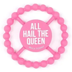Bella Tunno - Happy Teether, All Hail The Queen New